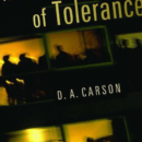 Reverent Sundays: "The Intolerance of Tolerance" intolerance_of_tolerance