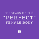 100 Years of "The Perfect Body"
